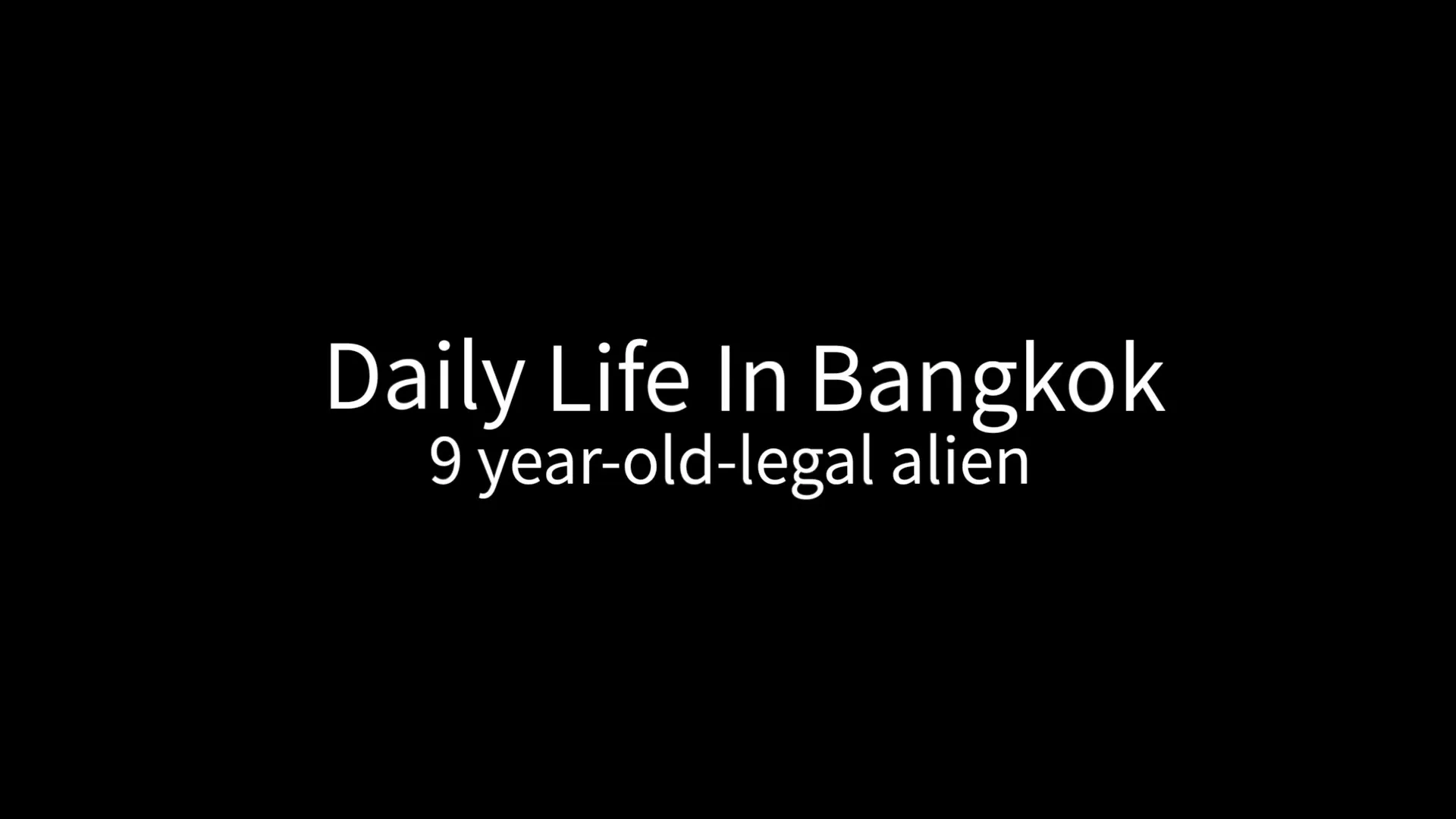 타이틀 카드. Daily Life In Bangkok 아래 9 year-old-legal alien 이라는 부제